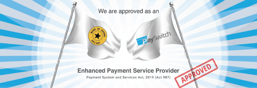 PaySwitch Awarded an Enhanced Payment Service Provider License by BoG - an opportunity to confidently offer clients even more!